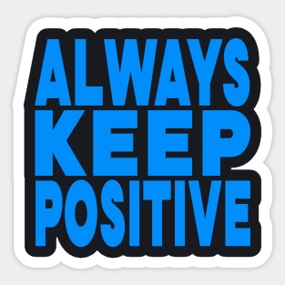 Always keep positive Sticker